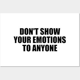 Don't show your emotions to anyone Posters and Art